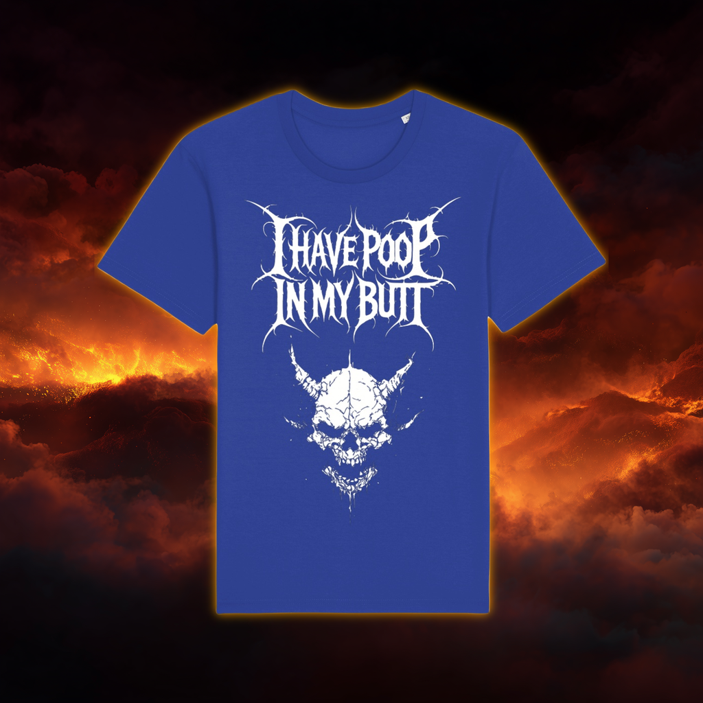 I Have Poop In My Butt T-Shirt